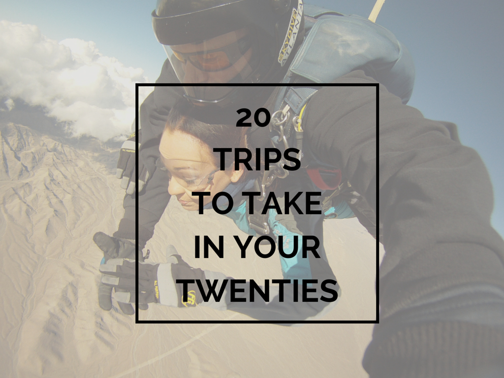 20 Trips to take in your 20's WORLD OF WANDERLUST